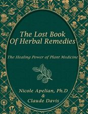 The Lost Book Of Herbal Remedies by Dr. Nicole Apelian NEW