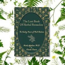 The Lost Book Of Herbal Remedies by Dr. Nicole Apelian.